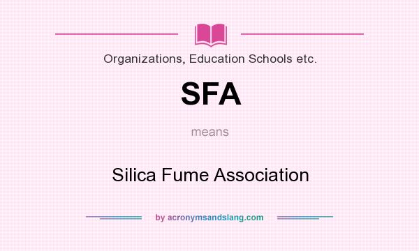 What does SFA mean? It stands for Silica Fume Association