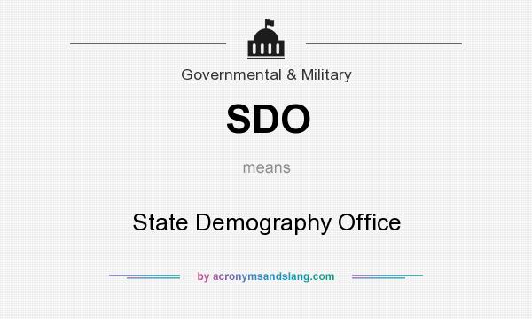 What does SDO mean? It stands for State Demography Office