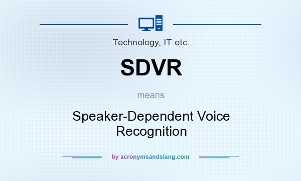 What does SDVR mean? It stands for Speaker-Dependent Voice Recognition