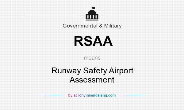 What does RSAA mean? It stands for Runway Safety Airport Assessment