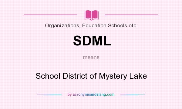 What does SDML mean? It stands for School District of Mystery Lake