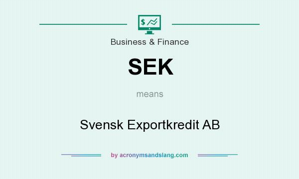 What does SEK mean? It stands for Svensk Exportkredit AB
