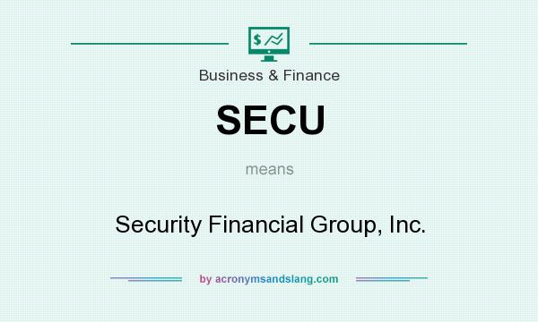 What does SECU mean? It stands for Security Financial Group, Inc.