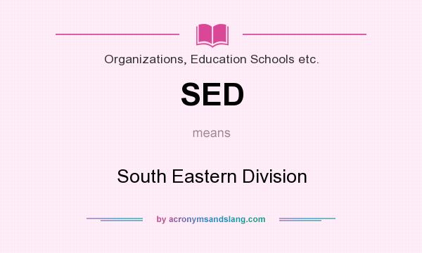 What does SED mean? It stands for South Eastern Division