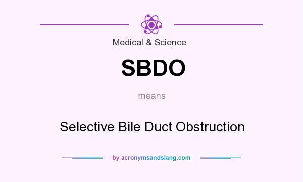 What does SBDO mean? It stands for Selective Bile Duct Obstruction