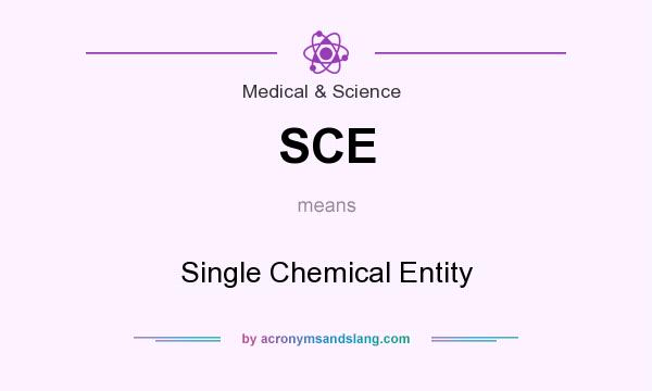 What does SCE mean? It stands for Single Chemical Entity