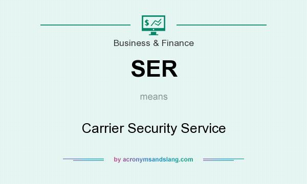 What does SER mean? It stands for Carrier Security Service