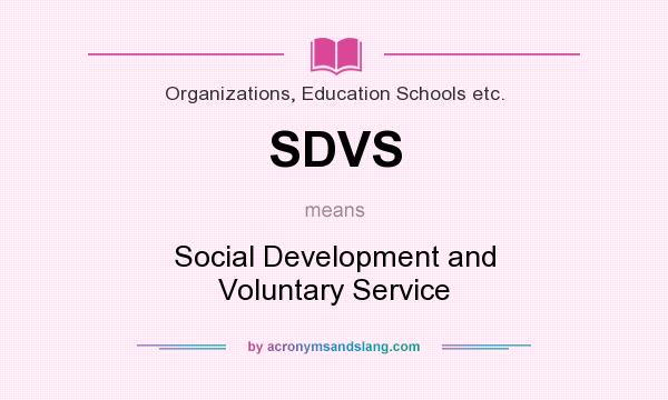 What does SDVS mean? It stands for Social Development and Voluntary Service