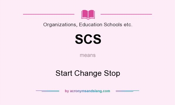 What does SCS mean? It stands for Start Change Stop
