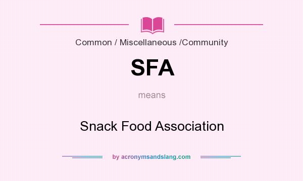 What does SFA mean? It stands for Snack Food Association