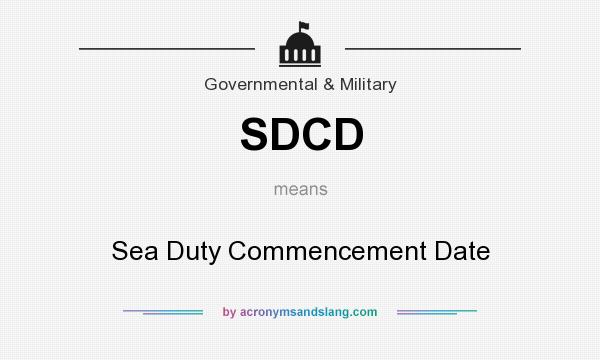 What does SDCD mean? It stands for Sea Duty Commencement Date