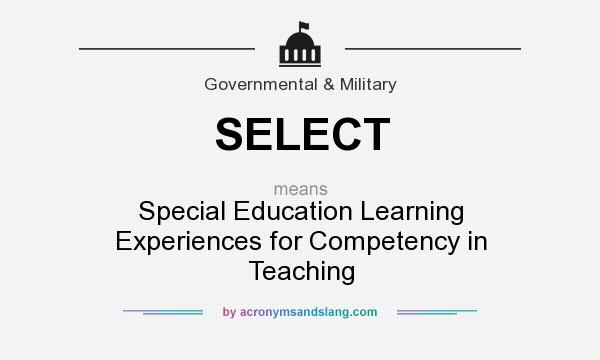What does SELECT mean? It stands for Special Education Learning Experiences for Competency in Teaching