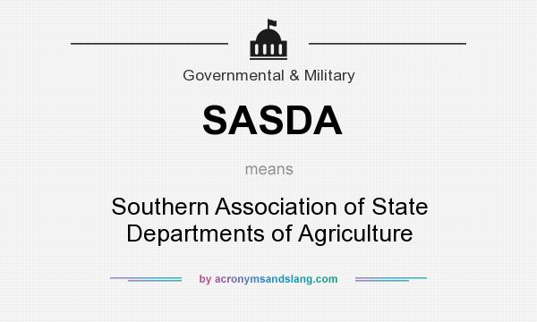 What does SASDA mean? It stands for Southern Association of State Departments of Agriculture