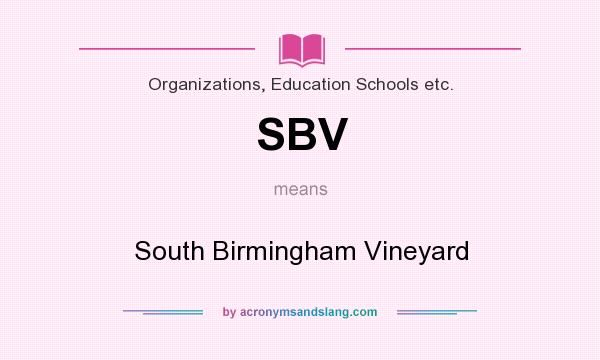 What does SBV mean? It stands for South Birmingham Vineyard