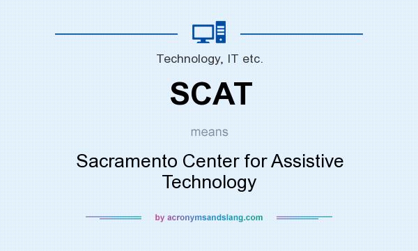 What does SCAT mean? It stands for Sacramento Center for Assistive Technology