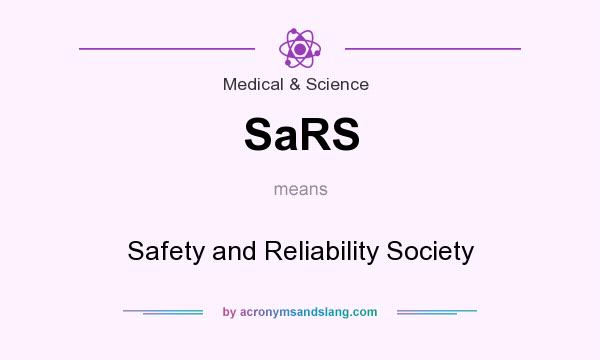 What does SaRS mean? It stands for Safety and Reliability Society