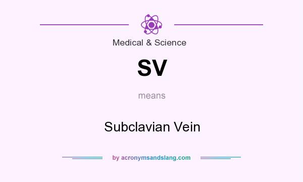 What does SV mean? It stands for Subclavian Vein