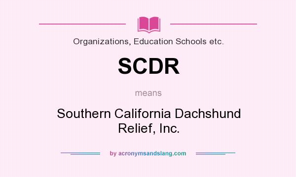 What does SCDR mean? It stands for Southern California Dachshund Relief, Inc.