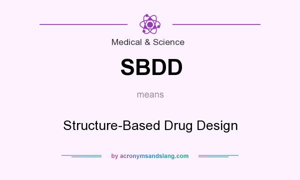 What does SBDD mean? It stands for Structure-Based Drug Design