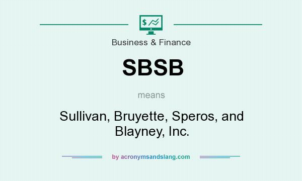What does SBSB mean? It stands for Sullivan, Bruyette, Speros, and Blayney, Inc.
