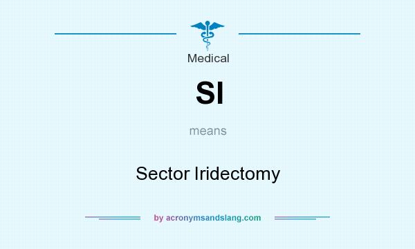 What does SI mean? It stands for Sector Iridectomy