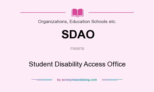 What does SDAO mean? It stands for Student Disability Access Office
