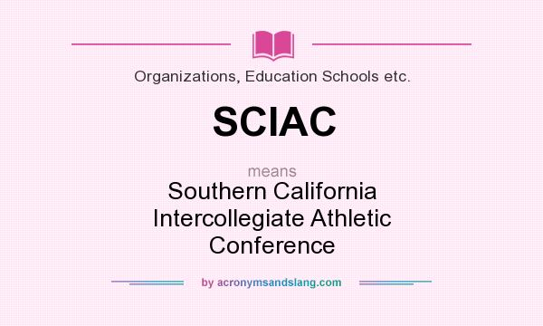 What does SCIAC mean? It stands for Southern California Intercollegiate Athletic Conference