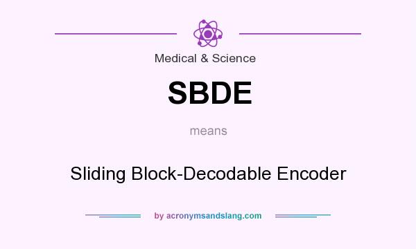 What does SBDE mean? It stands for Sliding Block-Decodable Encoder