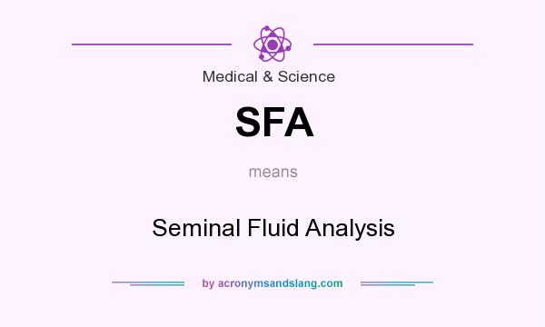 What does SFA mean? It stands for Seminal Fluid Analysis