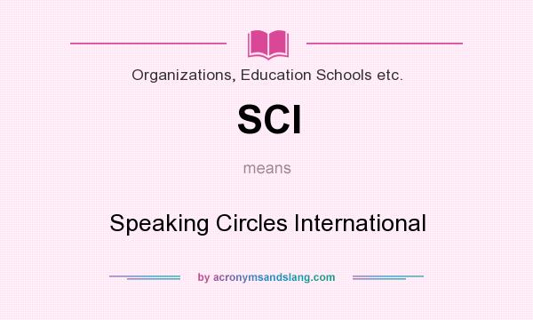 What does SCI mean? It stands for Speaking Circles International