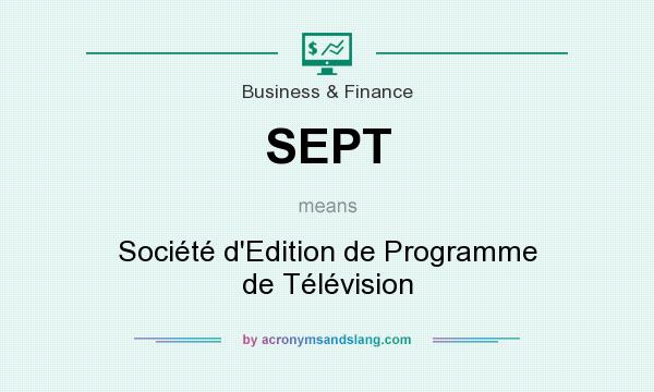 What does SEPT mean? It stands for Société d`Edition de Programme de Télévision