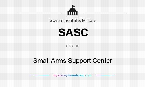What does SASC mean? It stands for Small Arms Support Center
