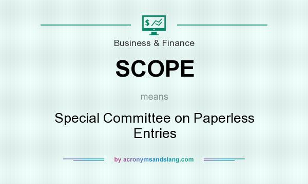What does SCOPE mean? It stands for Special Committee on Paperless Entries
