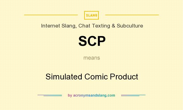 What does SCP mean? It stands for Simulated Comic Product