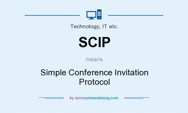 What does SCIP mean? It stands for Simple Conference Invitation Protocol