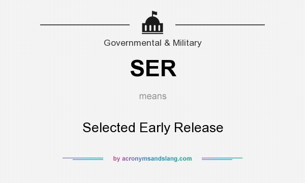 What does SER mean? It stands for Selected Early Release