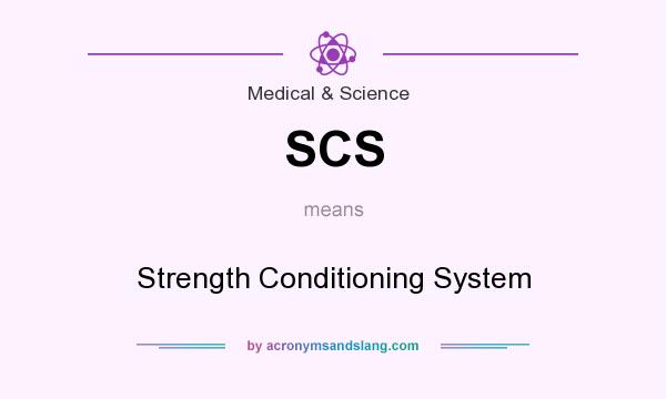 What does SCS mean? It stands for Strength Conditioning System