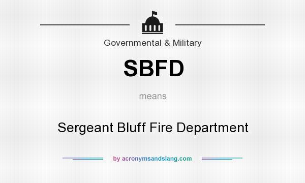 What does SBFD mean? It stands for Sergeant Bluff Fire Department