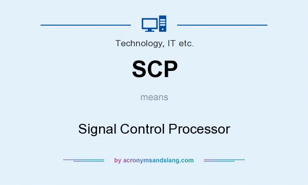 What does SCP mean? It stands for Signal Control Processor