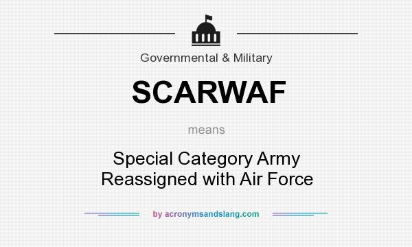 What does SCARWAF mean? It stands for Special Category Army Reassigned with Air Force