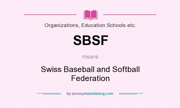 What does SBSF mean? It stands for Swiss Baseball and Softball Federation