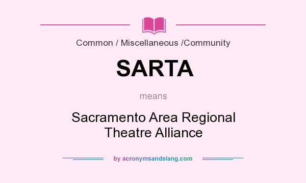 What does SARTA mean? It stands for Sacramento Area Regional Theatre Alliance