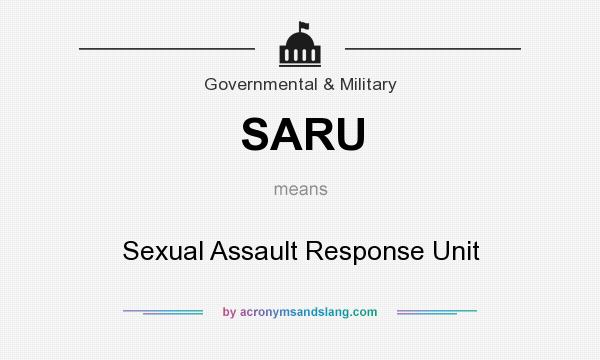 What does SARU mean? It stands for Sexual Assault Response Unit