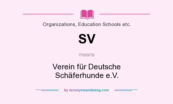 What does SV mean? It stands for Verein für Deutsche Schäferhunde e.V.
