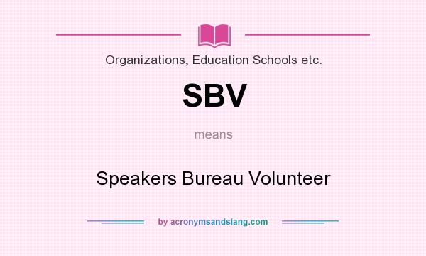 What does SBV mean? It stands for Speakers Bureau Volunteer