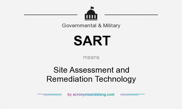 What does SART mean? It stands for Site Assessment and Remediation Technology