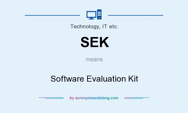 What does SEK mean? It stands for Software Evaluation Kit
