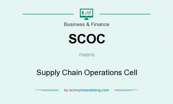 What does SCOC mean? It stands for Supply Chain Operations Cell