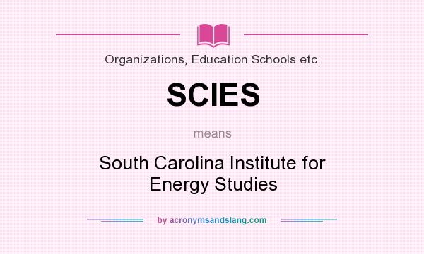 What does SCIES mean? It stands for South Carolina Institute for Energy Studies