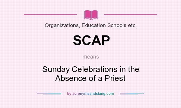 What does SCAP mean? It stands for Sunday Celebrations in the Absence of a Priest